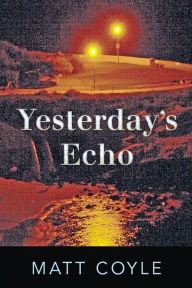 Title: Yesterday's Echo (Rick Cahill Series #1), Author: Matt Coyle