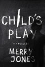 Child's Play: A Thriller