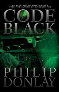 Title: Code Black: A Donovan Nash Thriller, Author: Philip Donlay