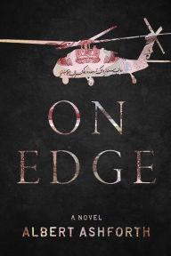 Title: On Edge: A Novel, Author: Albert Ashforth