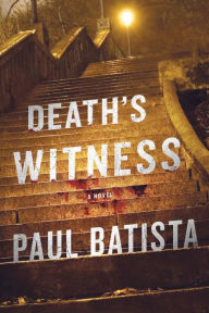 Title: Death's Witness: A Novel, Author: Paul Batista