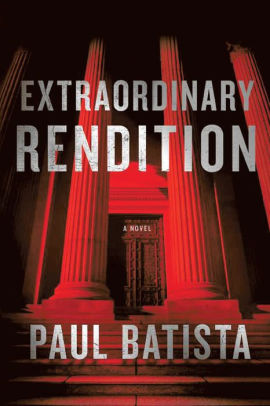Extraordinary Rendition By Paul Batista Nook Book Ebook