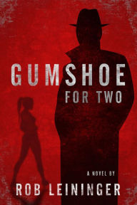 Title: Gumshoe for Two, Author: Rob Leininger
