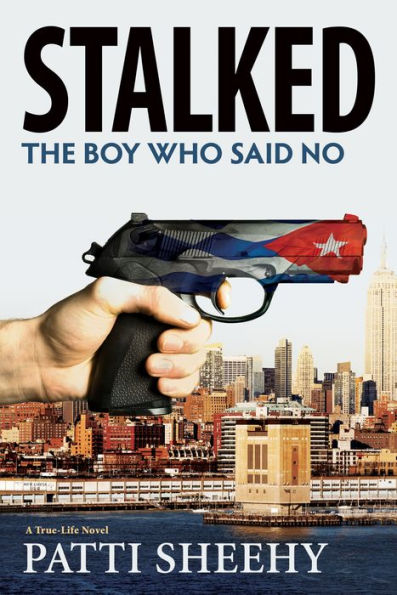 Stalked: The Boy Who Said No: A True-Life Novel