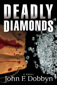 Title: Deadly Diamonds: A Novel, Author: John F. Dobbyn