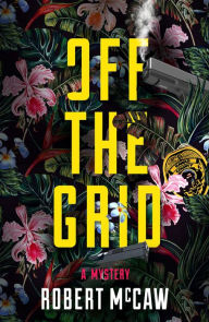 Title: Off the Grid, Author: Robert McCaw