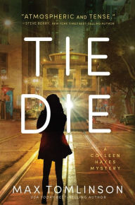 Title: Tie Die (Colleen Hayes Series #2), Author: Max Tomlinson