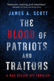 It textbooks for free downloads The Blood of Patriots and Traitors 9781608095278 by James A. Scott, James A. Scott DJVU iBook