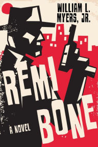 Title: Remi Bone: A Novel, Author: William L. Myers