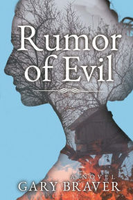 Title: Rumor of Evil: A Novel, Author: Gary Braver