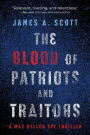 The Blood of Patriots and Traitors