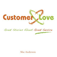 Title: Customer Love: Great Stories About Great Service (PagePerfect NOOK Book), Author: Mac Anderson