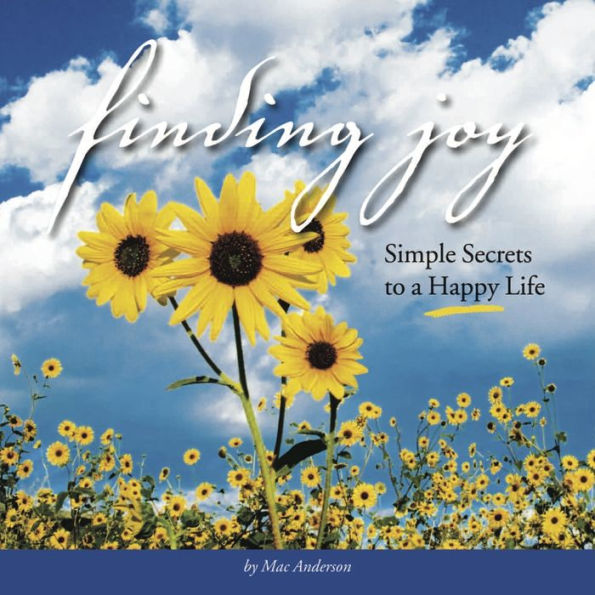 Finding Joy: Simple Secrets to a Happy Life