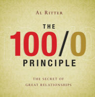 Title: 100/0 Principle: The Secret of Great Relationships, Author: Al Ritter