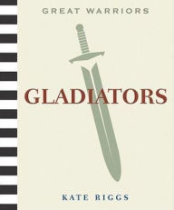 Title: Gladiators (Great Warriors Series), Author: Kate Riggs