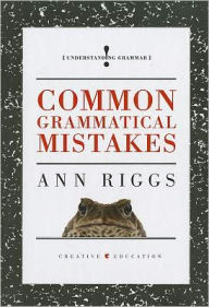 Title: Common Grammatical Mistakes, Author: Ann Riggs