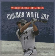 Title: Chicago White Sox, Author: Sara Gilbert