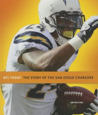 Title: The Story of the San Diego Chargers, Author: Jim Whiting