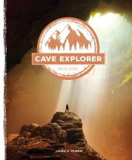 Title: Cave Explorer, Author: Laura K. Murray