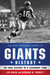 Title: The Most Memorable Games in Giants History: The Oral History of a Legendary Team, Author: Jim Baker