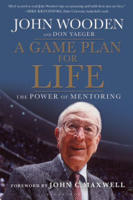 Title: A Game Plan for Life: The Power of Mentoring, Author: John Wooden