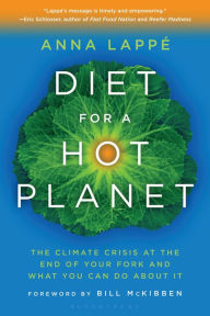 Title: Diet for a Hot Planet: The Climate Crisis at the End of Your Fork and What You Can Do About It, Author: Anna Lappe