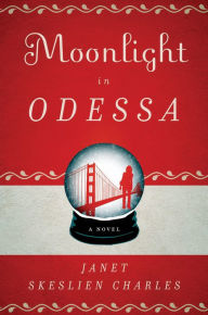 Title: Moonlight in Odessa: A Novel, Author: Janet Skeslien Charles