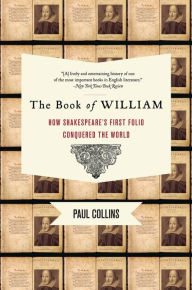 Title: The Book of William: How Shakespeare's First Folio Conquered the World, Author: Paul Collins