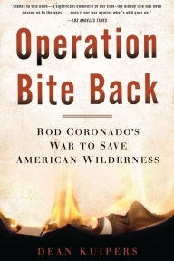 Title: Operation Bite Back: Rod Coronado's War to Save American Wilderness, Author: Dean Kuipers