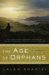Title: The Age of Orphans: A Novel, Author: Laleh Khadivi