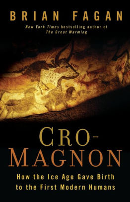 Cro Magnon How The Ice Age Gave Birth To The First Modern Humansnook Book - 