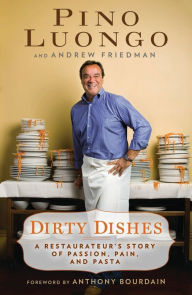 Title: Dirty Dishes: A Restaurateur's Story of Passion, Pain, and Pasta, Author: Andrew Friedman