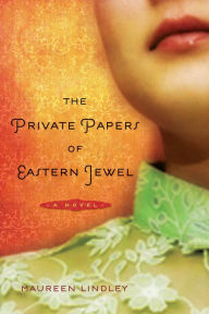 Title: The Private Papers of Eastern Jewel: A Novel, Author: Maureen Lindley