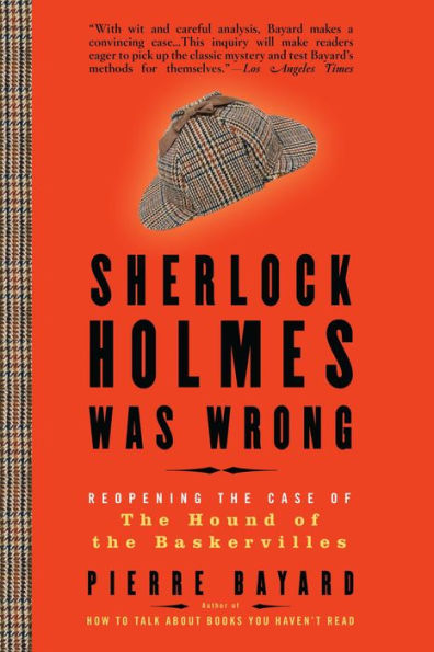 Sherlock Holmes Was Wrong: Reopening the Case of The Hound of the Baskervilles