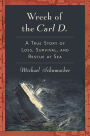 Wreck of the Carl D.: A True Story of Loss, Survival, and Rescue at Sea
