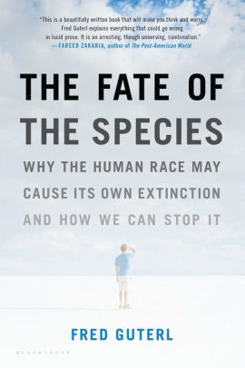 The Fate Of The Species Why The Human Race May Cause Its Own Extinction And How We Can Stop Itpaperback - 