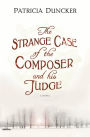 The Strange Case of the Composer and His Judge: A Novel