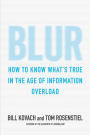 Blur: How to Know What's True in the Age of Information Overload