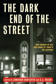 Title: The Dark End of the Street: New Stories of Sex and Crime by Today's Top Authors, Author: Jonathan Santlofer
