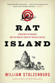 Title: Rat Island: Predators in Paradise and the World's Greatest Wildlife Rescue, Author: William Stolzenburg