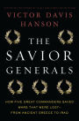 The Savior Generals: How Five Great Commanders Saved Wars That Were Lost - From Ancient Greece to Iraq