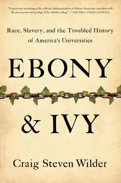 Ebony and Ivy: Race, Slavery, the Troubled History of America's Universities