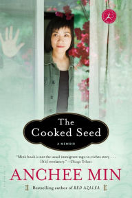 Title: The Cooked Seed: A Memoir, Author: Anchee Min