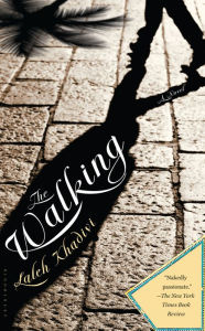 Title: The Walking: A Novel, Author: Laleh Khadivi