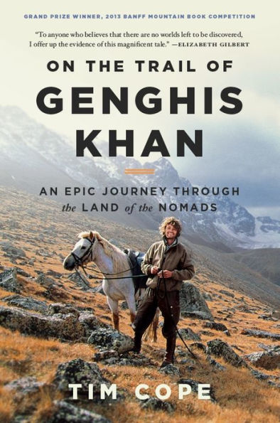 On the Trail of Genghis Khan: An Epic Journey Through the Land of the Nomads