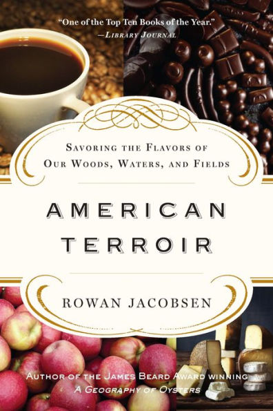 American Terroir: Savoring the Flavors of Our Woods, Waters, and Fields