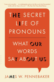 Title: The Secret Life of Pronouns: What Our Words Say About Us, Author: James W. Pennebaker