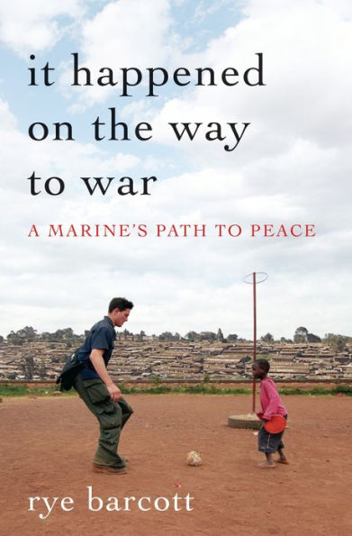 It Happened on the Way to War: A Marine's Path to Peace