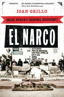 Title: El Narco: Inside Mexico's Criminal Insurgency, Author: Ioan Grillo