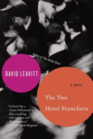 Title: The Two Hotel Francforts: A Novel, Author: David Leavitt